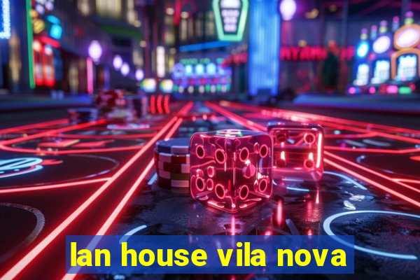 lan house vila nova